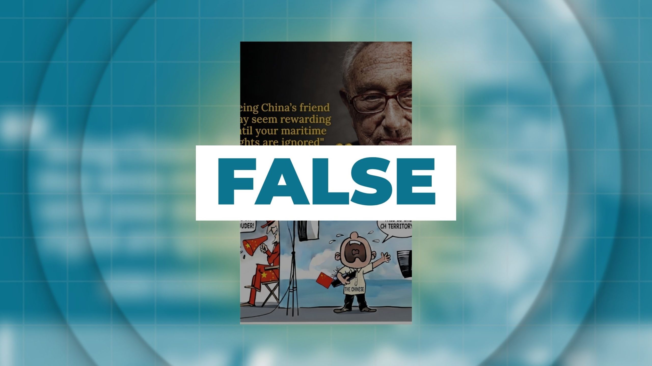 FALSE: Kissinger claimed that being China’s friend may seem rewarding until one's maritime rights are ignored