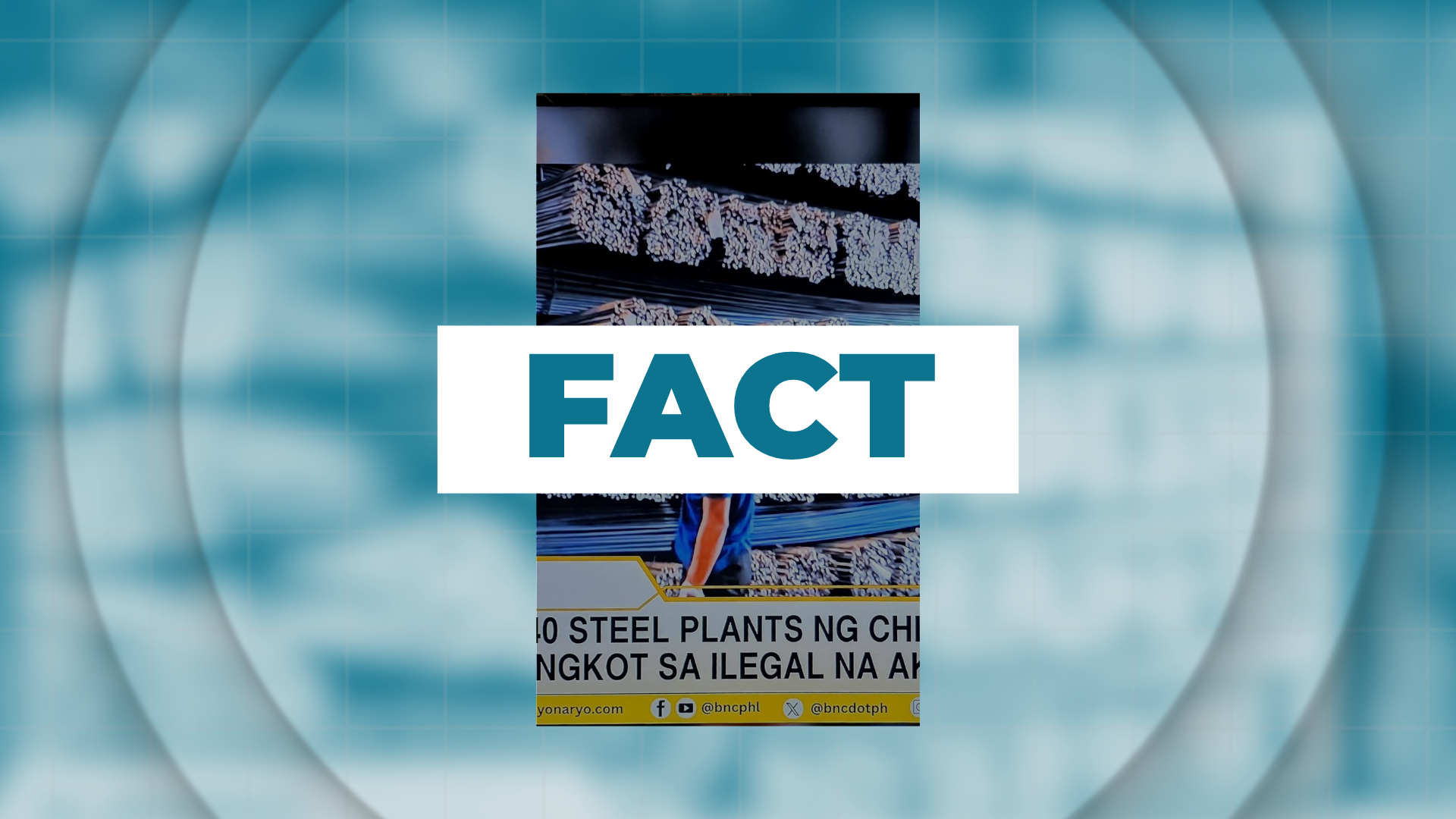 FACT: Steel plants owned by Chinese nationals under investigation for substandard products