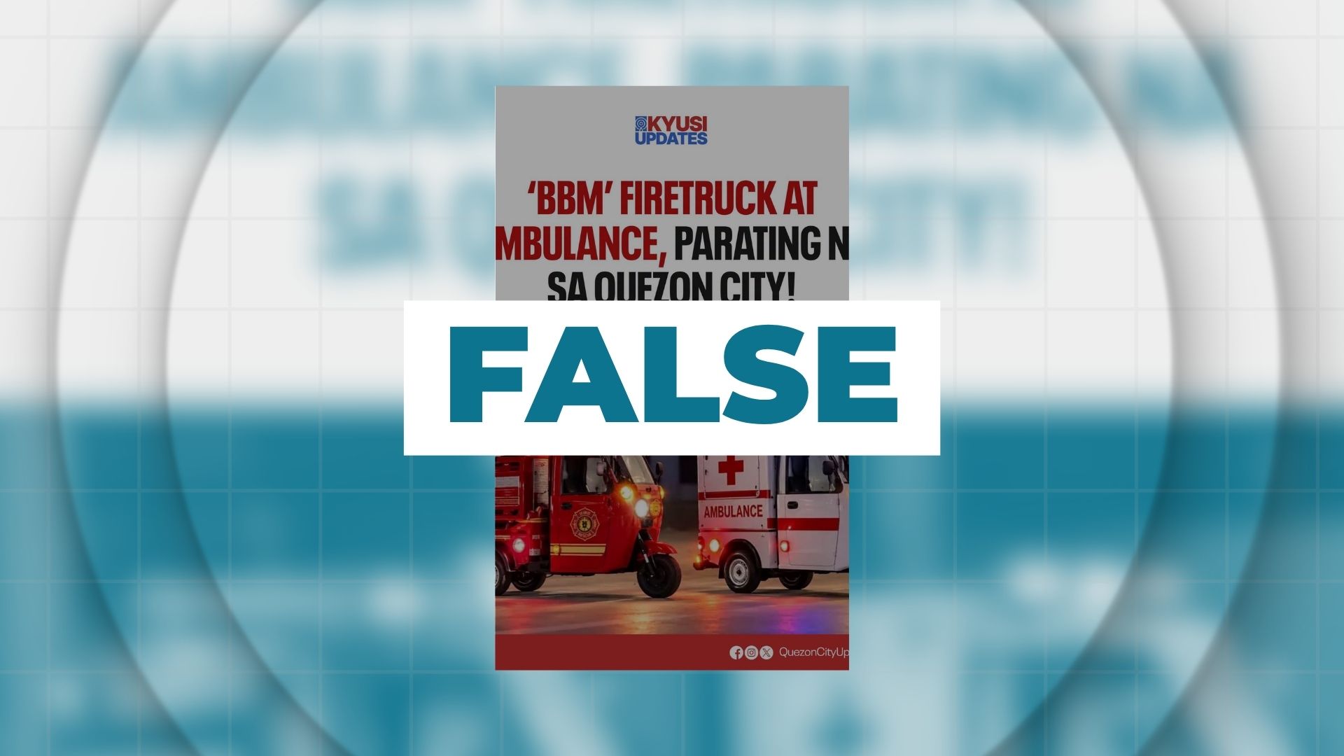 FALSE: BBM fire truck at ambulansya, parating na sa Quezon City